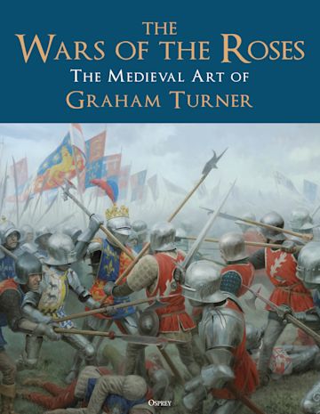 The Wars of the Roses - The Medieval Art of Graham Turner