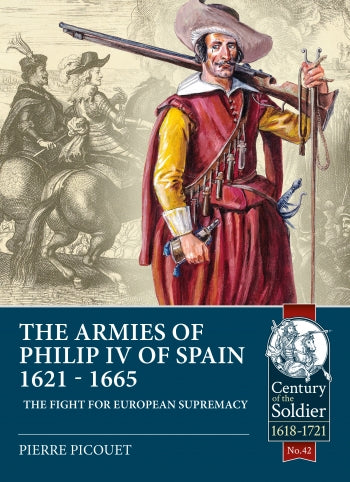 The Armies of Philip IV of Spain 1621-1665