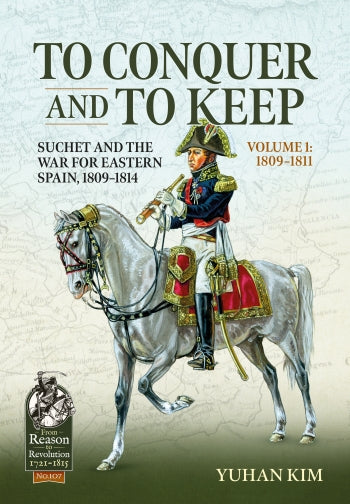 To Conquer and to Keep Volume One 1809-11