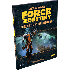 Force and Destiny: Chronicles of the Gatekeeper