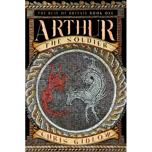 The Ruin of Britain: Book One: Arthur The Soldier