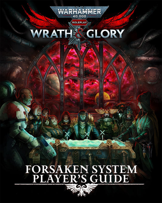 Wrath & Glory RPG: Forsaken System Players Guide