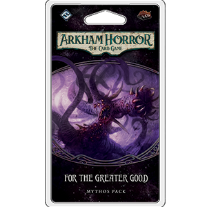 For the Greater Good - Arkham Horror