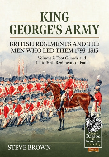 King Georges Army, British Regiments and the Men Who Led Them