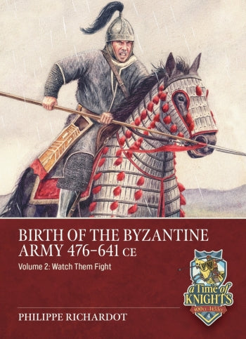 Birth of the Byzantine Army 476-641 - Volume Two