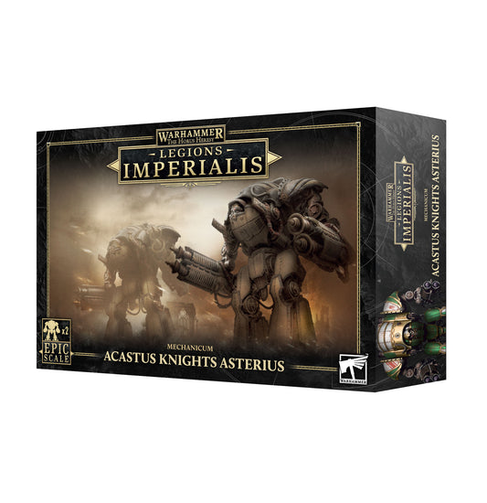 LEGIONS IMPERIALIS: ACASTUS KNIGHTS ASTERIUS